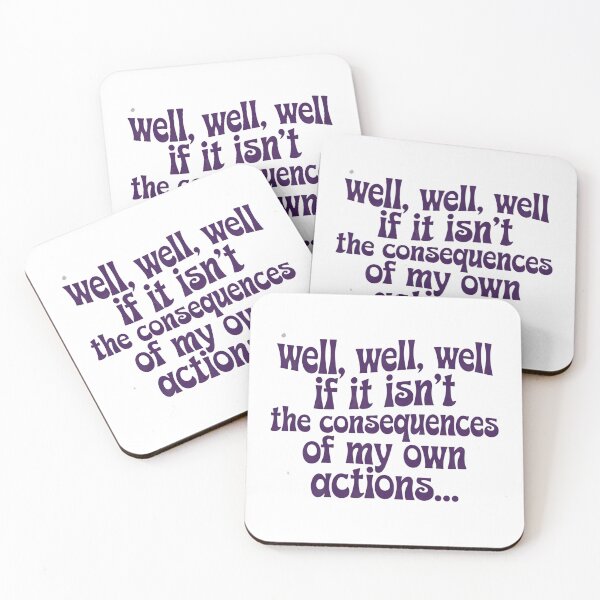Item preview, Well Well Well If It Isn’t The Consequences Of My Own Actions Humor Quote designed and sold by SkeletonsDanger.