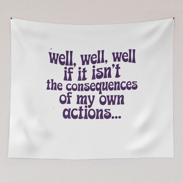 Item preview, Well Well Well If It Isn’t The Consequences Of My Own Actions Humor Quote designed and sold by SkeletonsDanger.