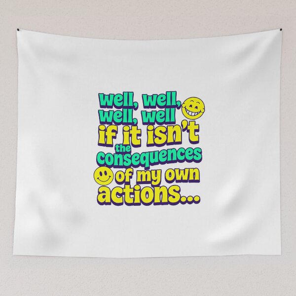 Item preview, Well Well Well If It Isn’t The Consequences Of My Own Actions Funny Saying designed and sold by SkeletonsDanger.