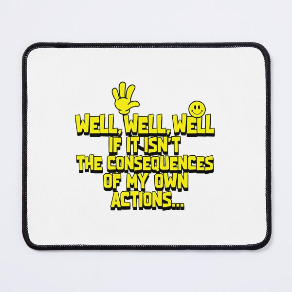 Item preview, Well Well Well If It Isn’t The Consequences Of My Own Actions Meme Quote designed and sold by SkeletonsDanger.