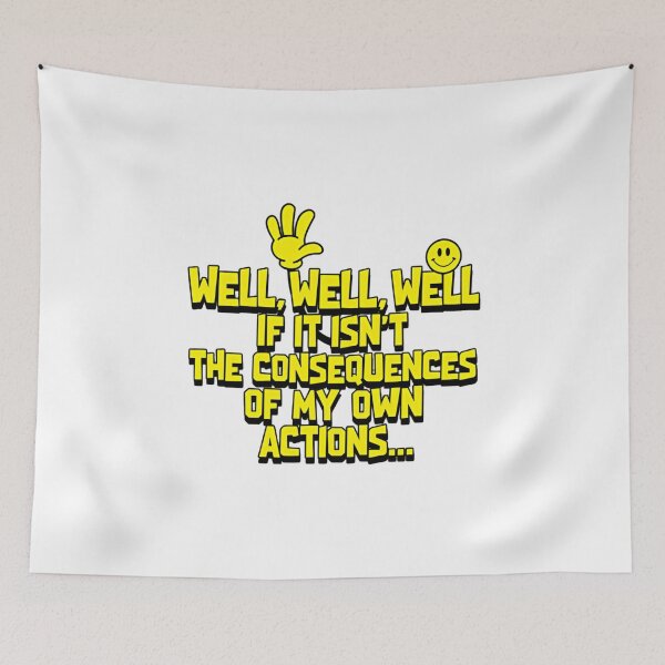 Item preview, Well Well Well If It Isn’t The Consequences Of My Own Actions Meme Quote designed and sold by SkeletonsDanger.