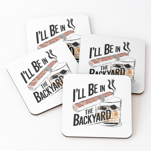 Item preview, I'll Be In The Backyard Funny Cigar And Bourbon Lovers designed and sold by phoebelevine.