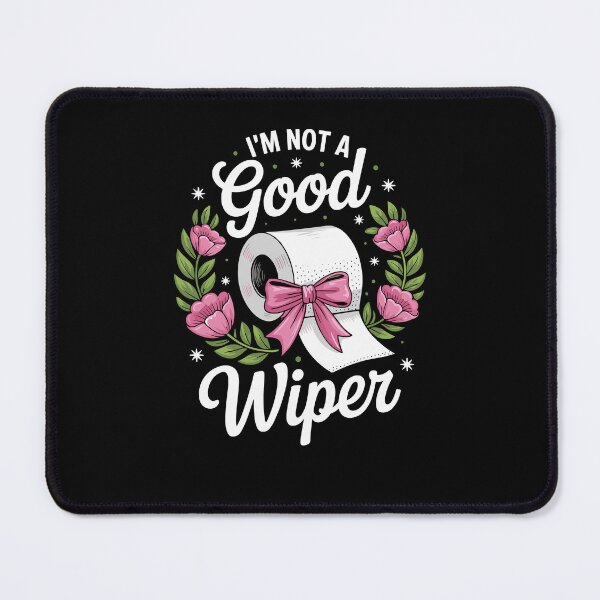 Item preview, Inappropriate I'm Not A Good Wiper Funny Adult Humor designed and sold by Dressed For  Duty.