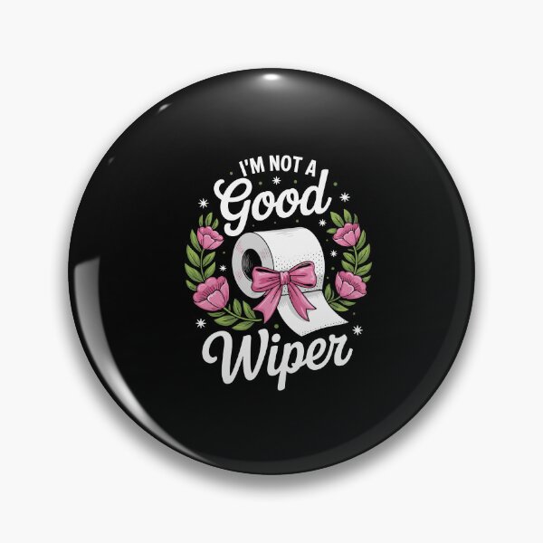 Item preview, Inappropriate I'm Not A Good Wiper Funny Adult Humor designed and sold by Dressed For  Duty.