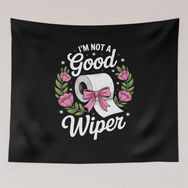 Item preview, Inappropriate I'm Not A Good Wiper Funny Adult Humor designed and sold by Dressed For  Duty.