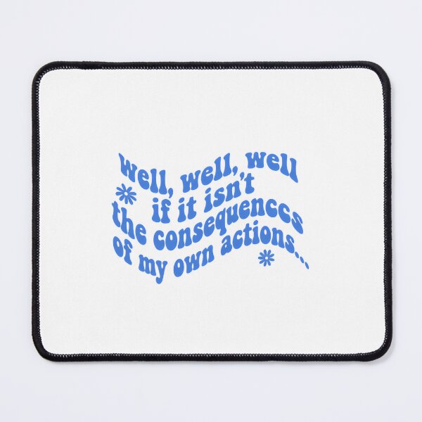 Item preview, Well Well Well If It Isn’t The Consequences Of My Own Actions Oops Quote designed and sold by SkeletonsDanger.
