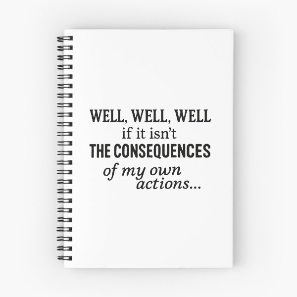 Item preview, Well Well Well If It Isn’t The Consequences Of My Own Actions Humor Quote designed and sold by SkeletonsDanger.