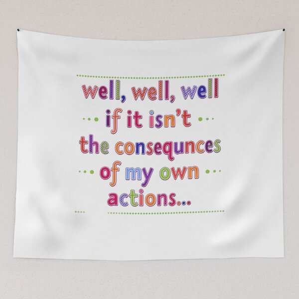Item preview, Well Well Well If It Isn’t The Consequences Of My Own Actions Funny Saying designed and sold by SkeletonsDanger.