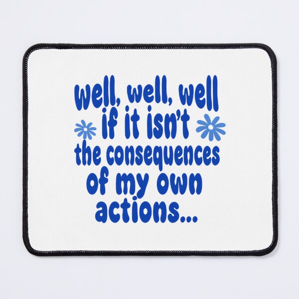 Item preview, Well Well Well If It Isn’t The Consequences Of My Own Actions Meme Quote designed and sold by SkeletonsDanger.