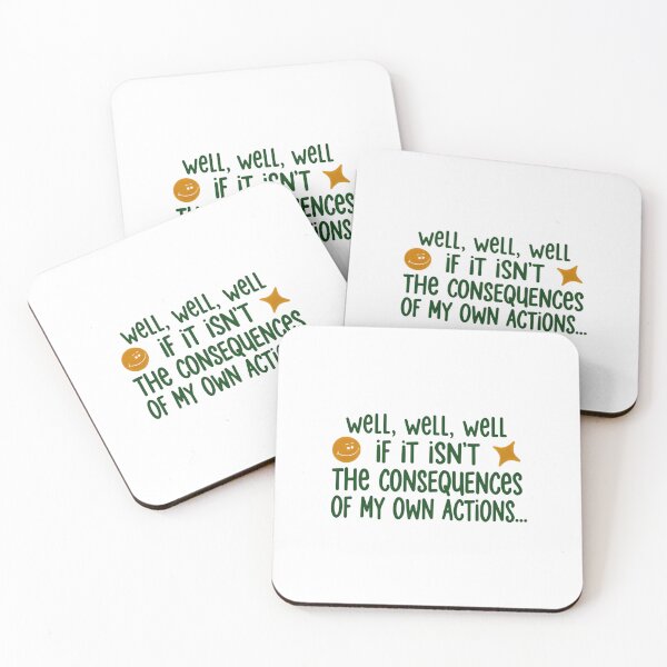 Item preview, Well Well Well If It Isn’t The Consequences Of My Own Actions Relatable Quote designed and sold by SkeletonsDanger.