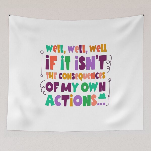 Item preview, Well Well Well If It Isn’t The Consequences Of My Own Actions Self Aware Quote designed and sold by SkeletonsDanger.