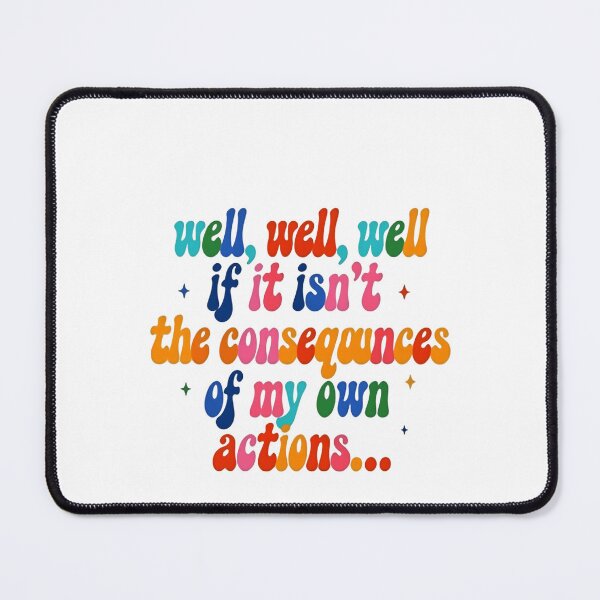 Item preview, Well Well Well If It Isn’t The Consequences Of My Own Actions Oops Quote designed and sold by SkeletonsDanger.