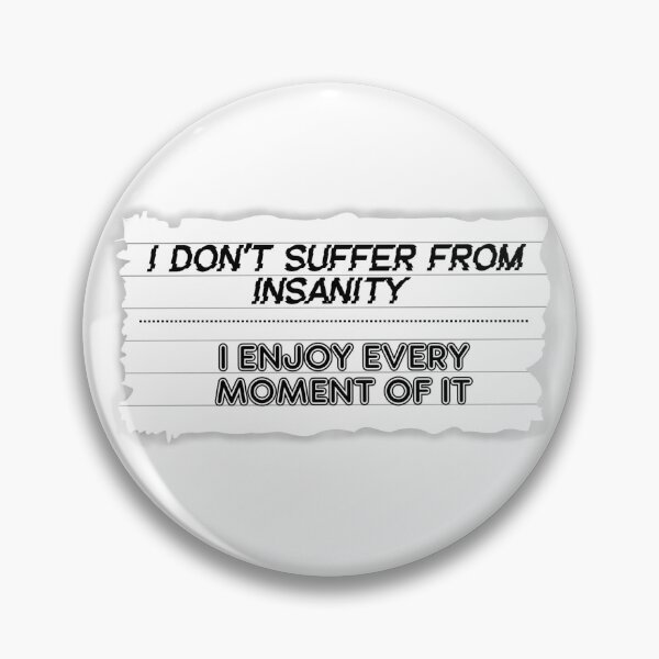 Item preview, I don't suffer from insanity  designed and sold by Hexcellent Designs.