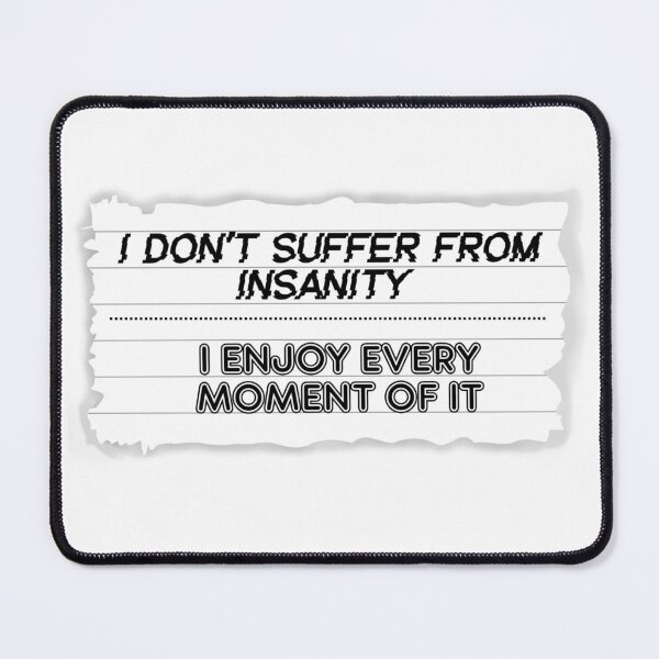 Item preview, I don't suffer from insanity  designed and sold by Hexcellent Designs.