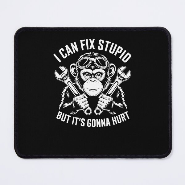 Item preview, I Can Fix Stupid But It's Gonna Hurt Monkey Mechanic designed and sold by Dressed For  Duty.