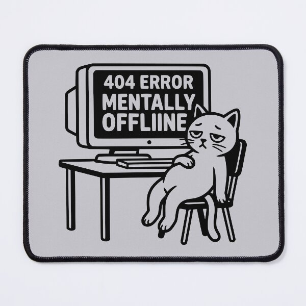 Item preview, Mentally Offline Cat - 404 Error Technical Malfunction designed and sold by MavtM.