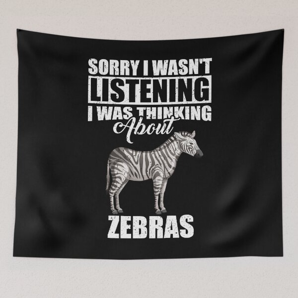 Item preview, Sorry I wasn't Listening Thinking About Zebras  designed and sold by GabbyKash.