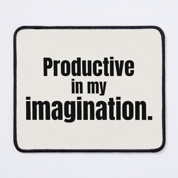 Item preview, Relatable Humor Typography Design – Productive in My Imagination Funny Quote designed and sold by ArtivaNest.