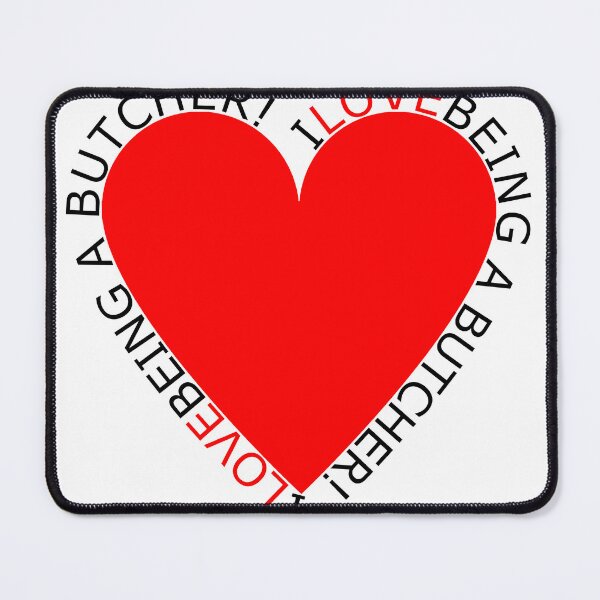 Item preview, I Love Being A Butcher designed and sold by TheIconSmith.