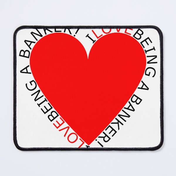Item preview, I Love Being A Banker designed and sold by TheIconSmith.