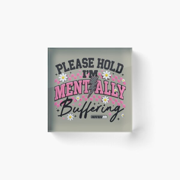 Item preview, Please Hold I Am Mentally Buffering How To Improve Mental Health In Everyday Life Gifts T-shirt designed and sold by MalwasBasket.
