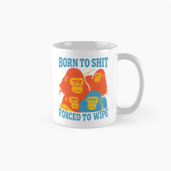 Item preview, Born To Shit Forced To Wipe designed and sold by Colorful-Garden.