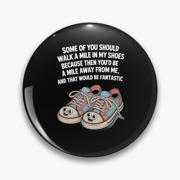 Item preview, Funny Humor Some of you should walk a mile in my shoes designed and sold by fantasticdesign.