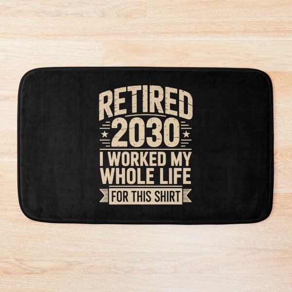 Item preview, retired 2030 i worked my whole life for this shirt designed and sold by jkrphoto.
