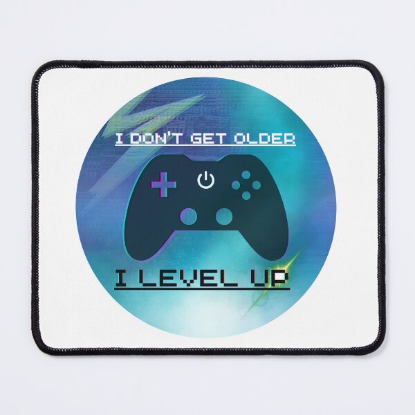 Item preview, I Don't Get Older - I Level Up designed and sold by RLPollard92.