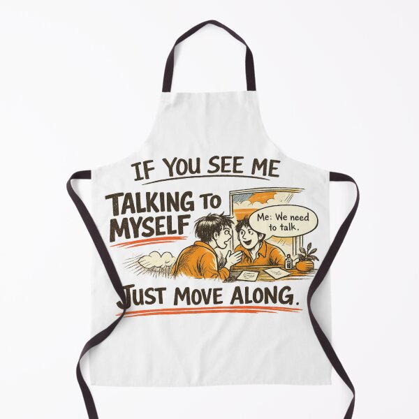 Item preview, If You See Me Talking to Myself Just Move Along designed and sold by Rafael Bee.