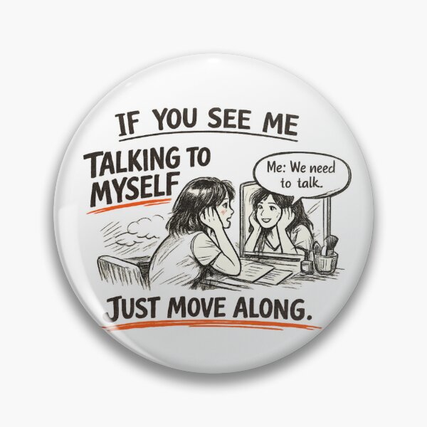 Item preview, If You See Me Talking to Myself Just Move Along designed and sold by Rafael Bee.