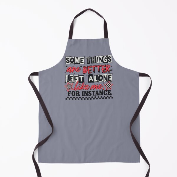 Item preview, Somethings are Better Left Alone Like Me For Instance designed and sold by MalwasBasket.
