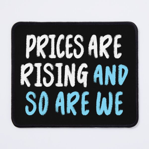 Item preview, Prices Rising So Are We T-Shirts Tees Hoodies Pins Stickers Magnets Mugs Anti Trump Anti Fascism Anti Maga Gas Groceries Gifts Protest Shirts designed and sold by allfreelance.