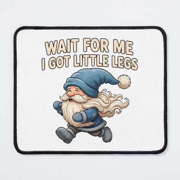 Item preview, funny gnome wait for me little legs saying designed and sold by ArtDesignTp.