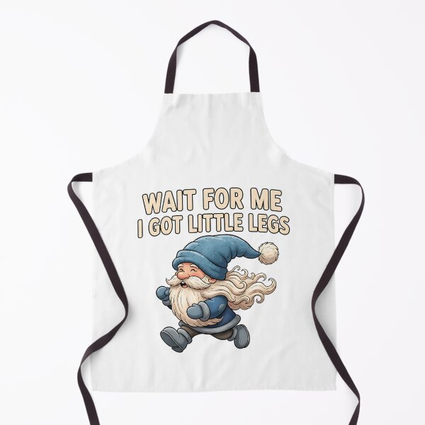 Item preview, funny gnome wait for me little legs saying designed and sold by ArtDesignTp.