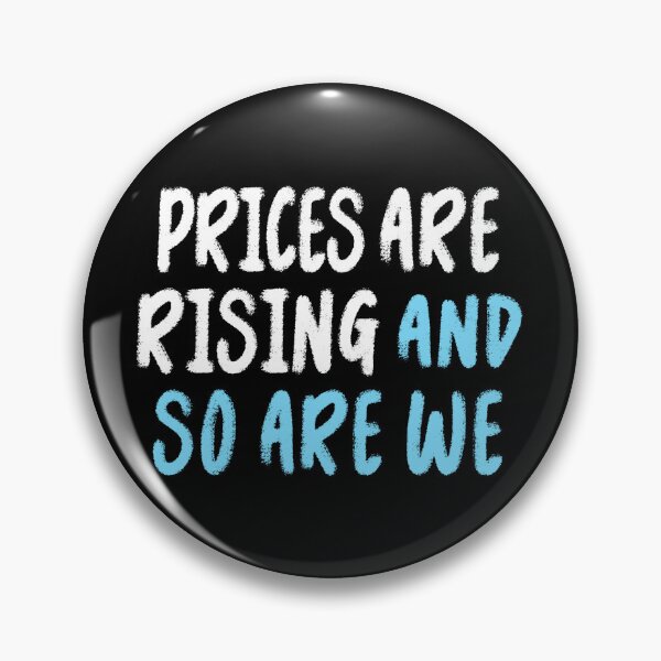 Item preview, Prices Rising So Are We T-Shirts Tees hoodies pins stickers magnets mugs posters Anti Trump Anti Fascism Anti Maga Gas Groceries Gifts Protest Shirts designed and sold by allfreelance.