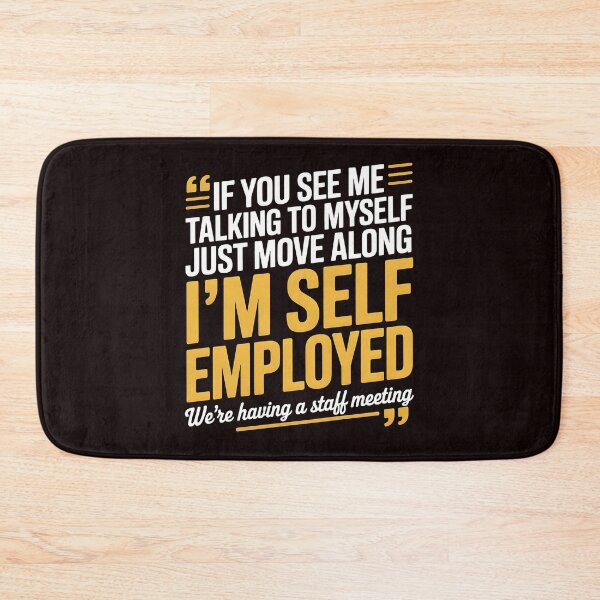 Item preview, If You See Me Talking To Myself Just Move Along – Self Employed Work Humor designed and sold by Redgiant87x.