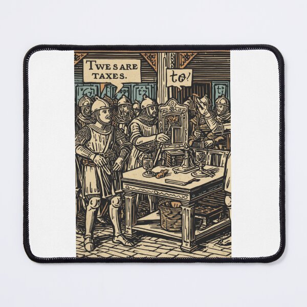 Item preview, Funny Medieval Taxes Meme Design – “Taxes Have Always Been Terrible” designed and sold by MDC-99.