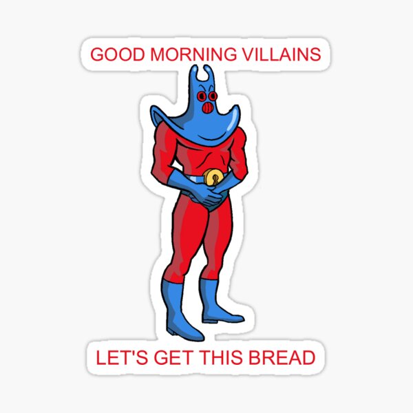 Item preview, good morning villains lets get this bread designed and sold by cryptidclaire.