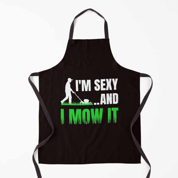 Item preview, Gardening Funny Im Sexy And I Mow It designed and sold by Antdoodle.