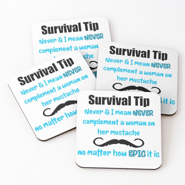 Item preview, Survival Tip: never compliment a woman’s mustache! designed and sold by Miscelenious.