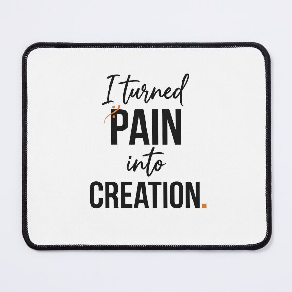 Item preview, Artist Quote – I Turned Pain Into Creation designed and sold by Ixnor.