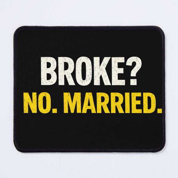 Item preview, Broke No Married Funny Marriage Shirt Husband Humor Sarcastic Relationship Tee designed and sold by VibeOffline Studio.