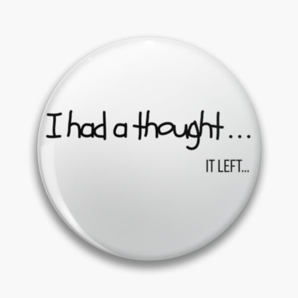 Item preview, I had a Thought - Relatable Funny Quote designed and sold by YesSpark.