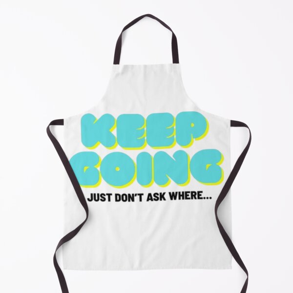 Item preview, Keep Going ( Just Don't Ask Where) - Dark Humor Quote designed and sold by YesSpark.