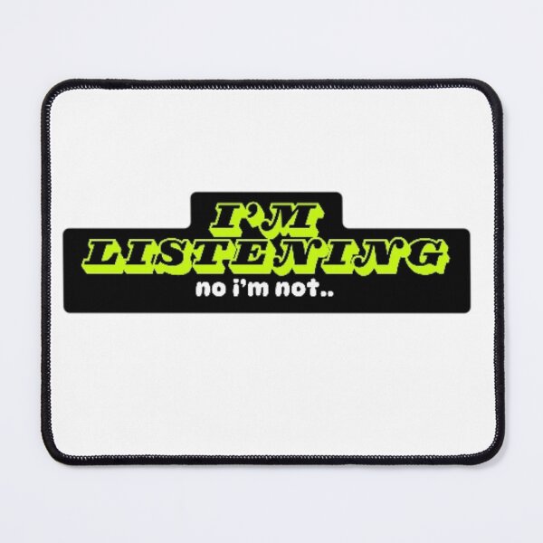 Item preview, I'm Listening (No I'm Not) - Passive Agressive Humor designed and sold by YesSpark.