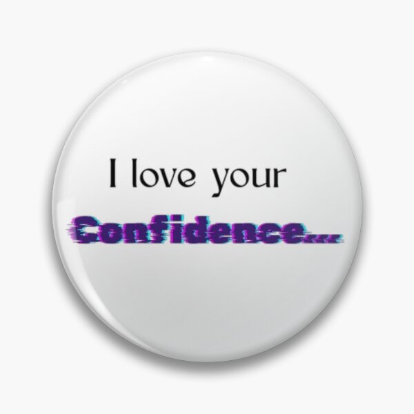 Item preview, I Love Your Confidence - Passive Aggressive Funny Quote designed and sold by YesSpark.