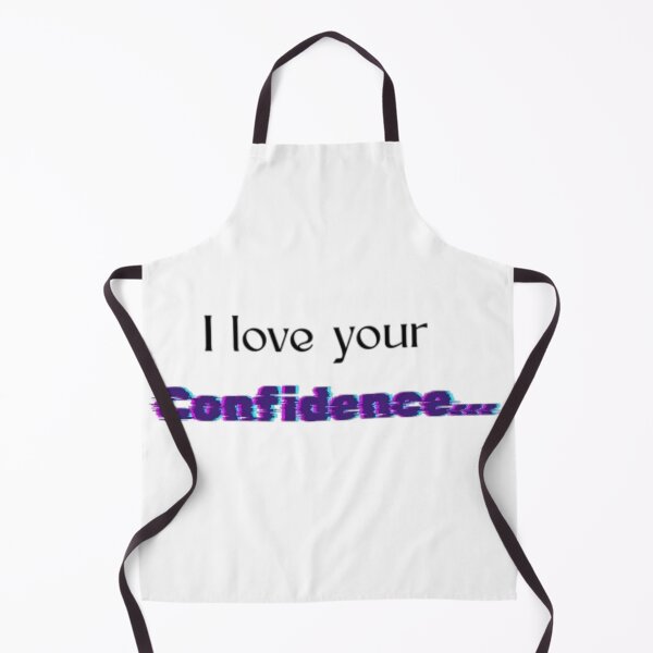 Item preview, I Love Your Confidence - Passive Aggressive Funny Quote designed and sold by YesSpark.