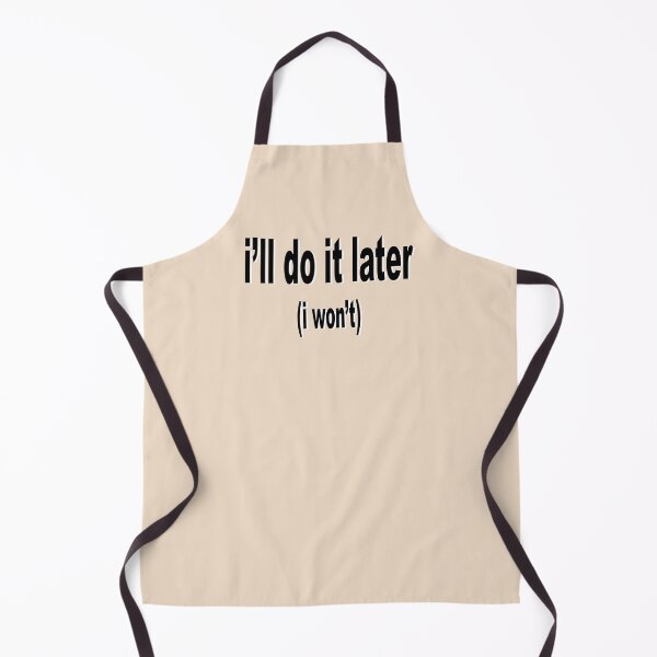 Item preview, I'll do it later (I won't) designed and sold by Brett Rosenberg.