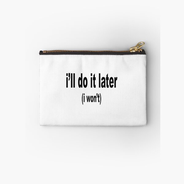 Item preview, I'll do it later (I won't) designed and sold by Brett Rosenberg.